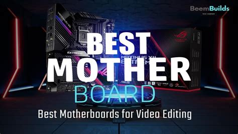 best motherboards for video editing|best processor for video rendering.